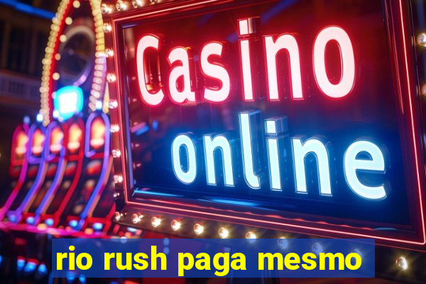 rio rush paga mesmo